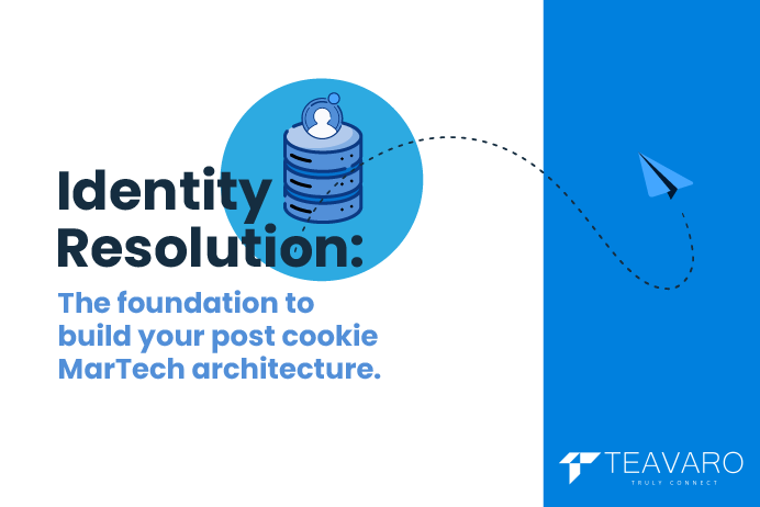 Identity Resolution: The foundation to build your post cookie MarTech achitecture.